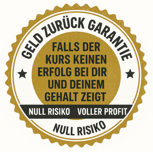 Erhöhe dein Gehalt ohne Risiko. Du erhältst eine Geld zurück Garantie, falls der Kurs bei dir keine Wirkung zeigt.