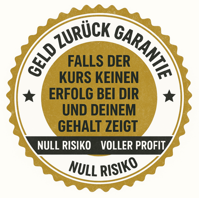 Erhöhe dein Gehalt ohne Risiko. Du erhältst eine Geld zurück Garantie, falls der Kurs bei dir keine Wirkung zeigt.