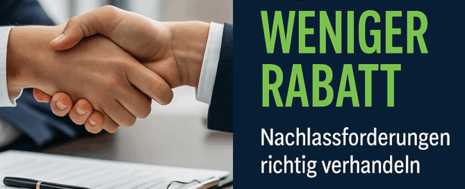 Verhandlungssituation im B2B-Vertrieb – Nachlassforderungen strategisch meistern“